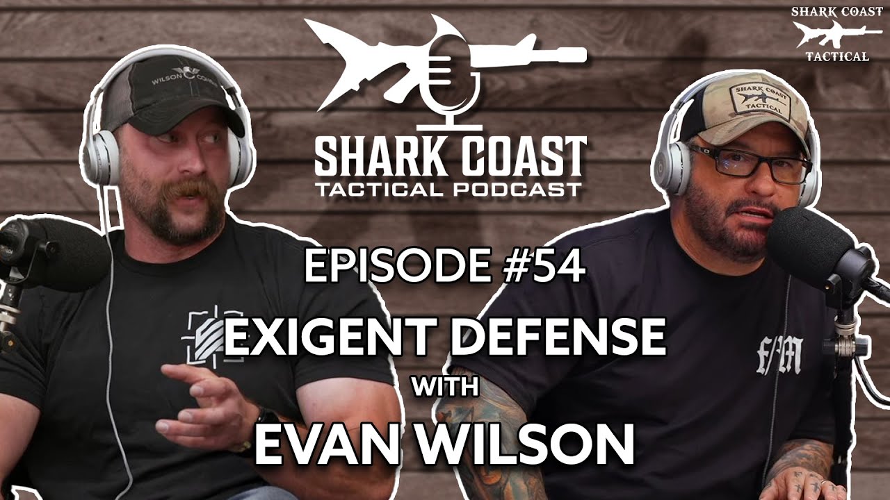 Exigent Defense w/ Evan Wilson - Shark Coast Podcast #54