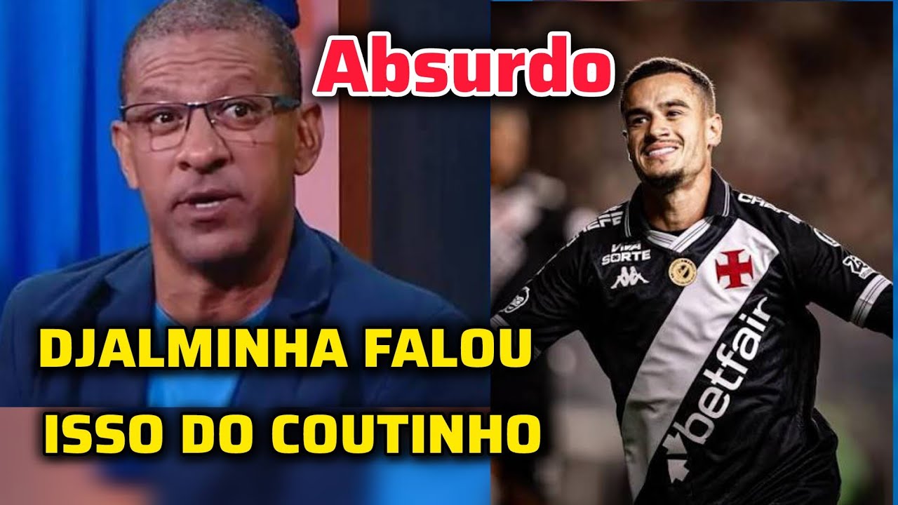 Djalminha escracha a situação de coutinho #vasco #flamengo 