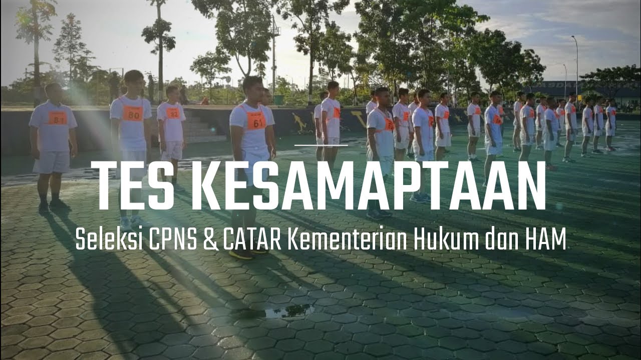 Tahapan Tes Kesamaptaan CPNS & Catar Kementerian Hukum dan HAM