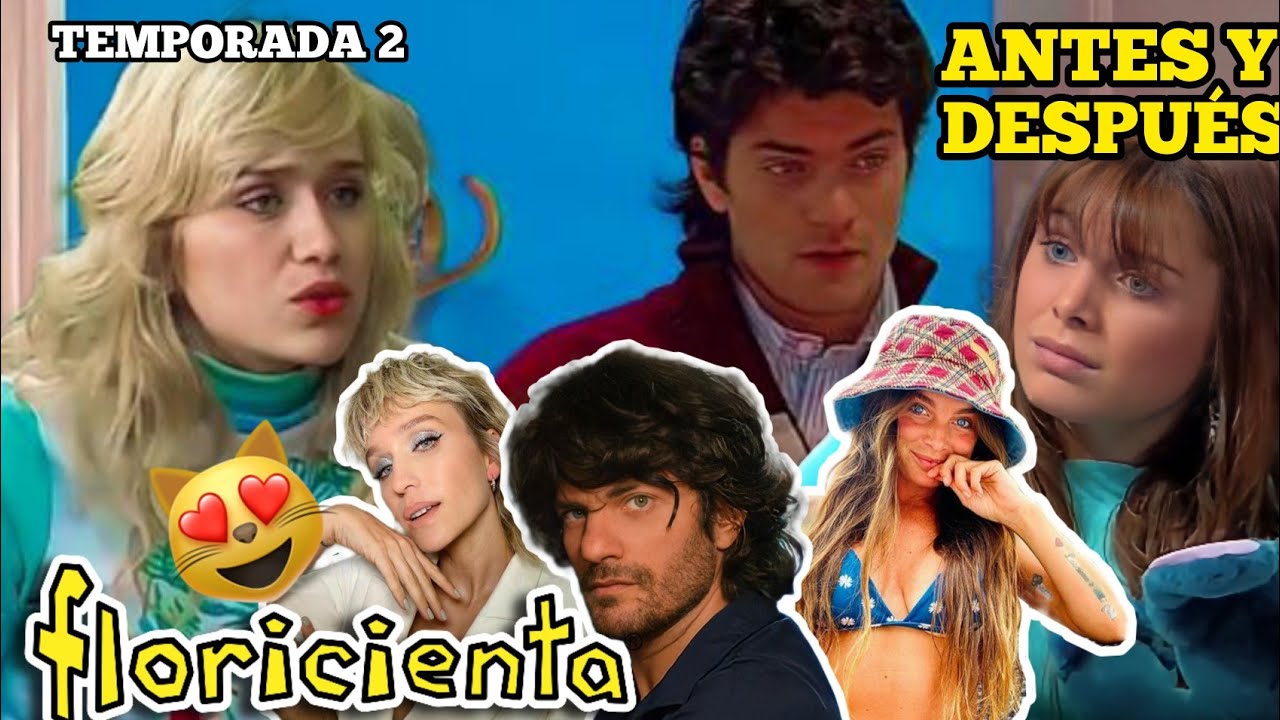 ANTES Y DESPUÉS *Segunda Temporada | FLORICIENTA 😻