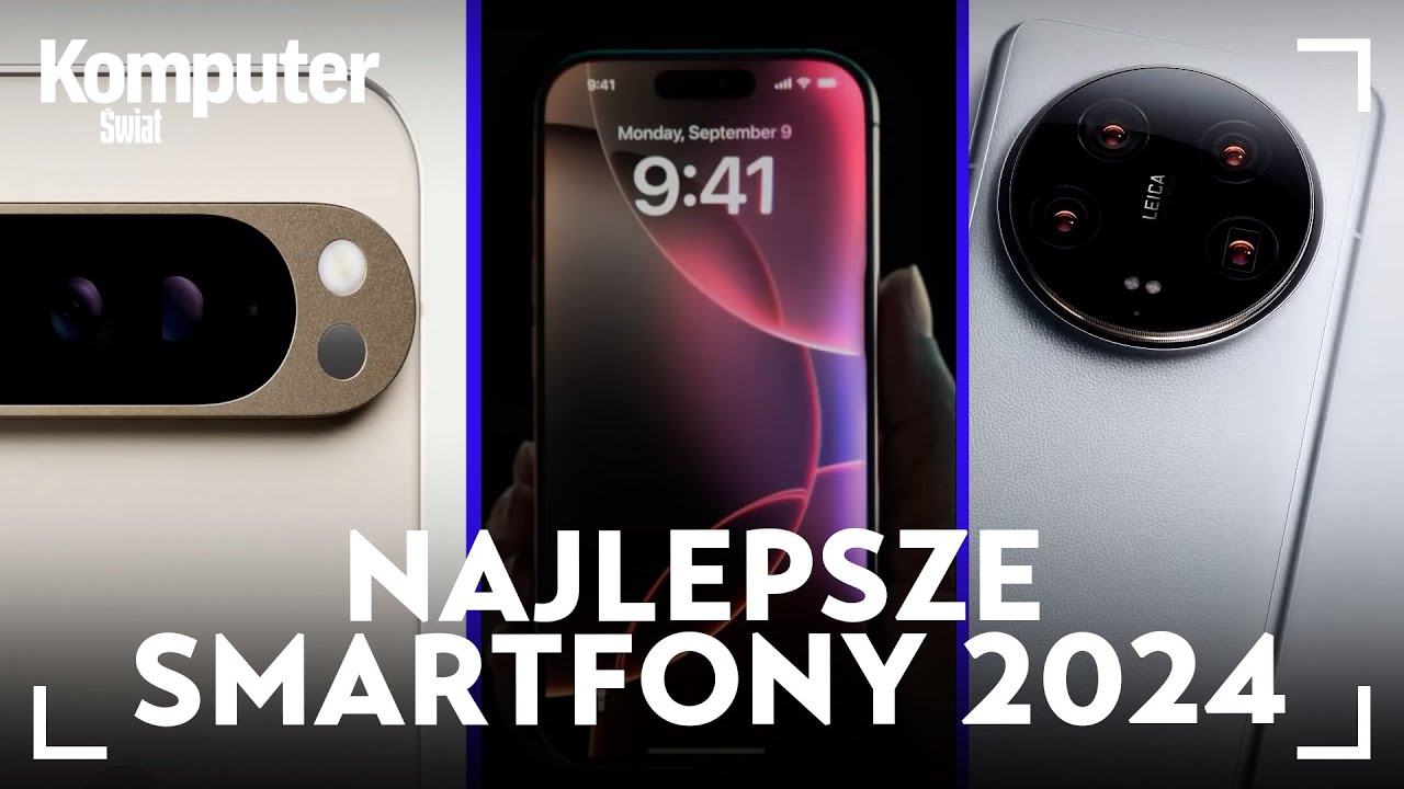 Najlepsze smartfony 2024 r. Te modele kupuj w ciemno