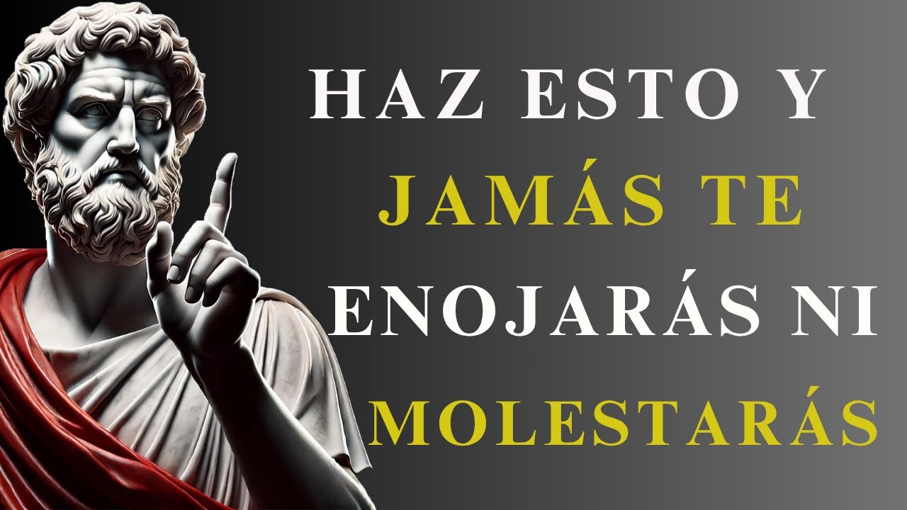 La CLAVE Estoica para que JAM&Aacute;S te enojes ni vuelvas a molestarte con NADIE | ESTOICISMO