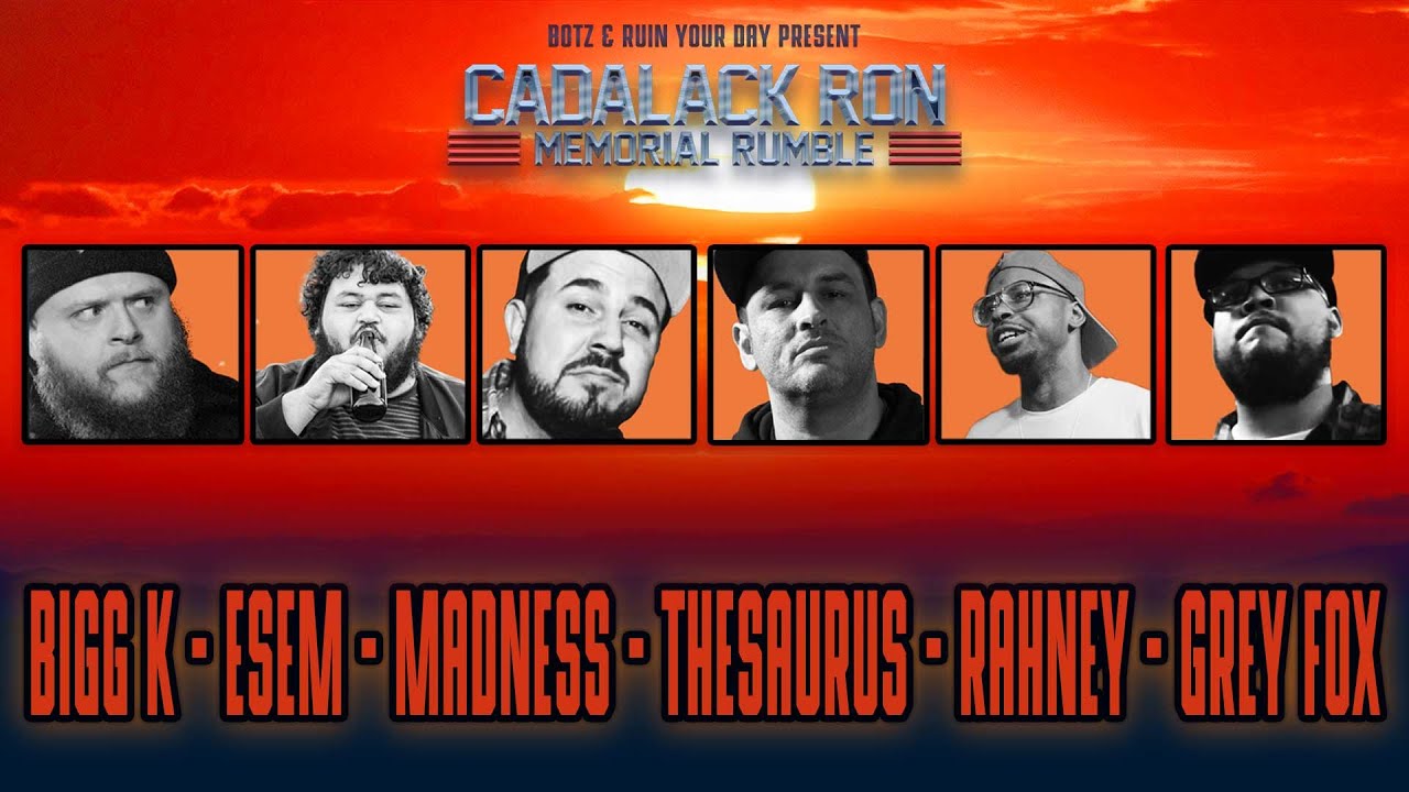 CADALACK RON MEMORIAL RUMBLE: BIGG K, ESEM, MADNESS, THESAURUS, RAHNEY, & GREY FOX