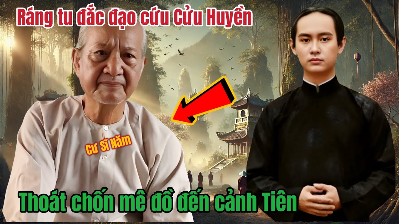 Ráng tu đắc đạo cứu Cửu Huyền thoát chốn mê đồ đến cảnh Tiên - Cư sĩ Năm thuyết giảng