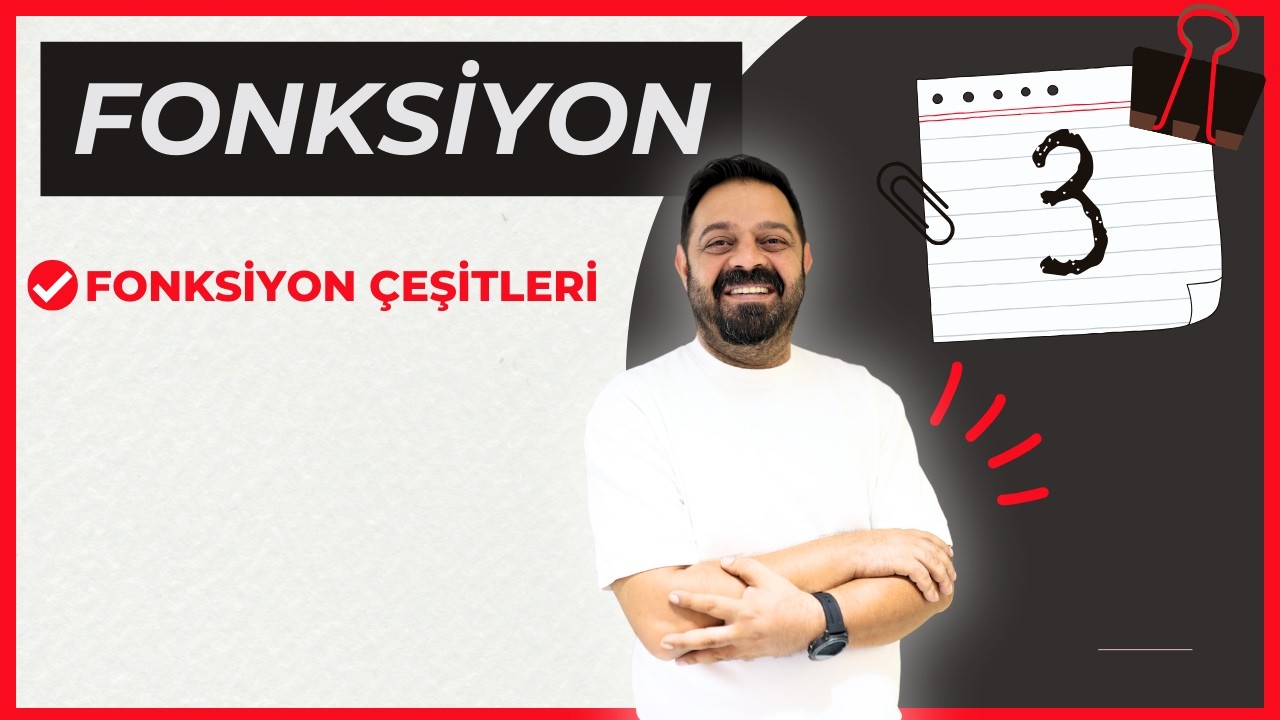 Fonksiyonlar - 3 | Fonksiyon Çeşitleri