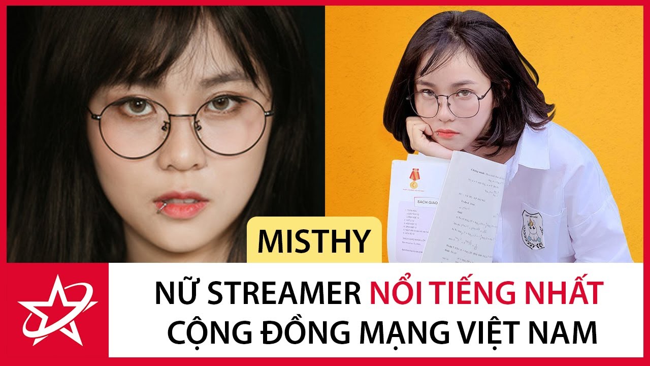 Tiểu Sử Misthy - Nữ Streamer Nổi Tiếng Nhất Cộng Đồng Mạng Việt Nam