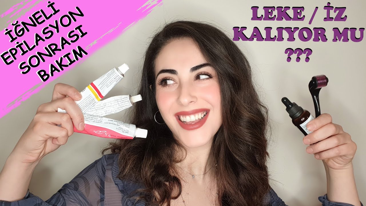 İĞNELİ EPİLASYON SONRASI BAKIM 💜 İz Kalır mı ? Leke Oluşmaması için Yapılması Gerekenler...