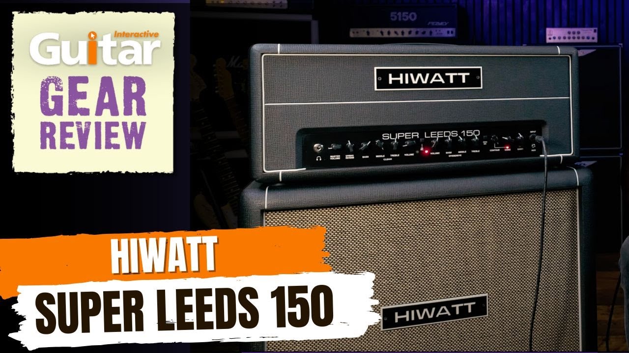 Hiwatt Super Leeds 150 Amplifier Head | Review | Guitar Interactive