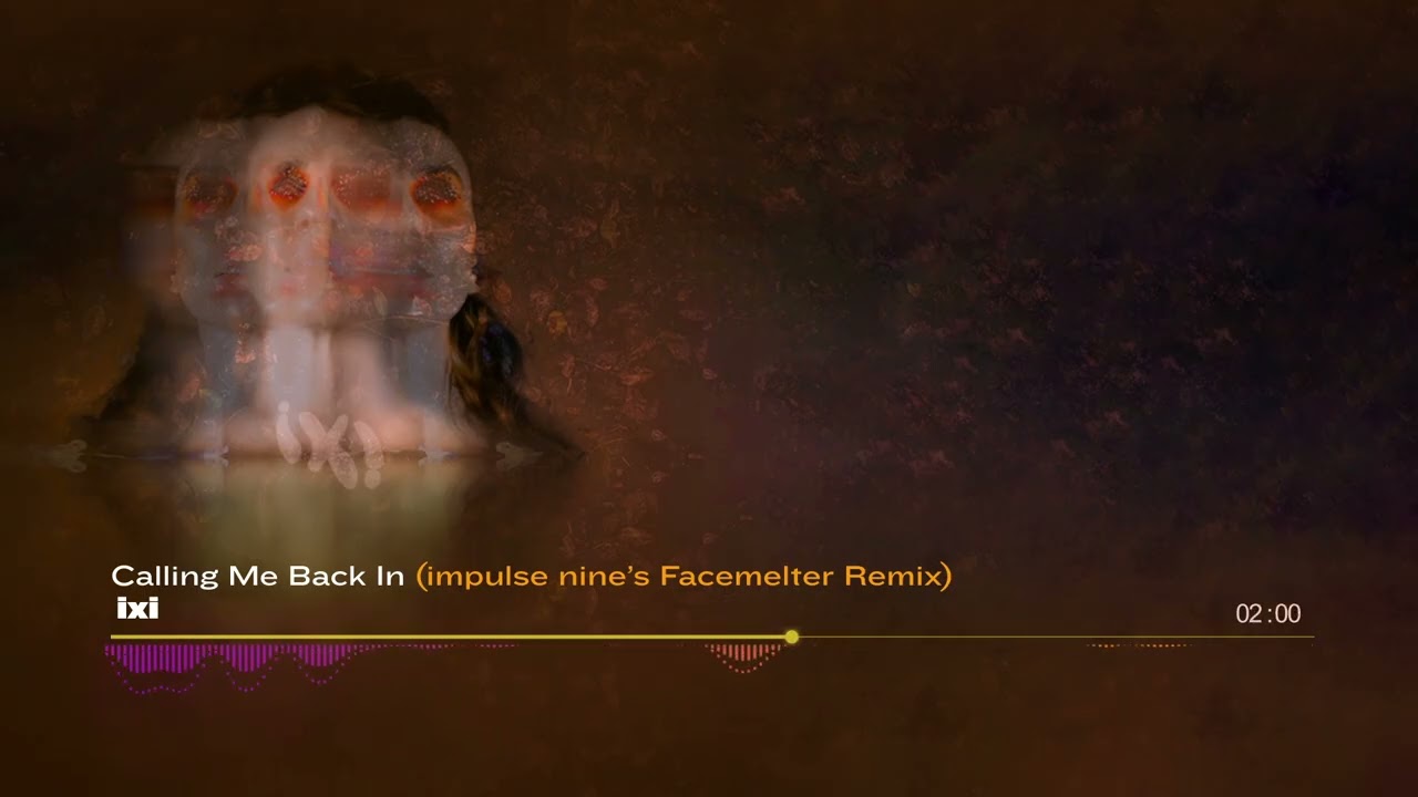 ixi - Calling Me Back In (impulse nine's Facemelter Remix)