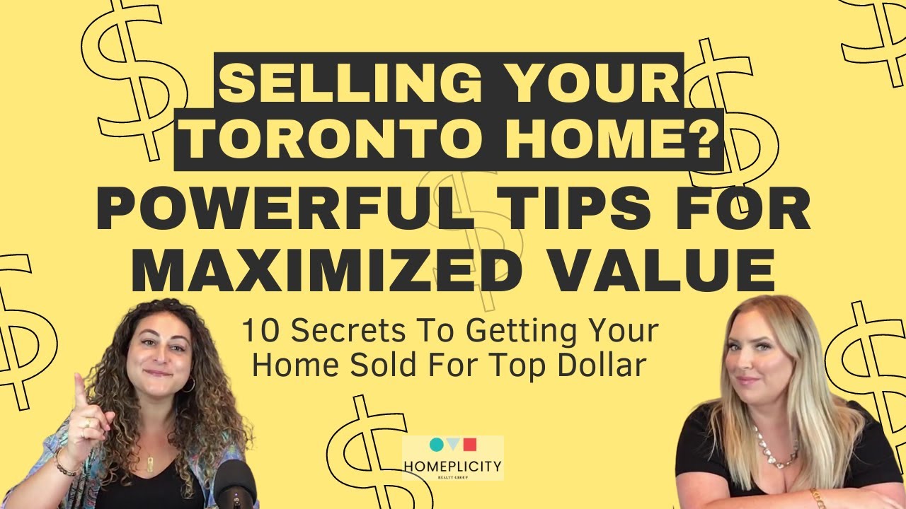 Selling Your Toronto Home? 10 Powerful Tips for Maximized Value| 