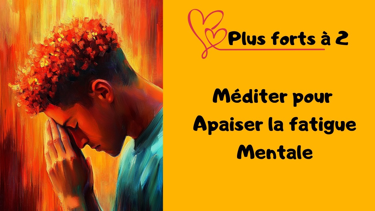 Méditer pour Apaiser la surcharge Mentale.