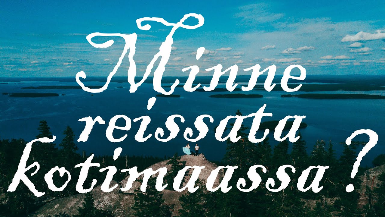 Voimavlogi: Kotimaan parhaat luontokohteet - minne reissata 2020?