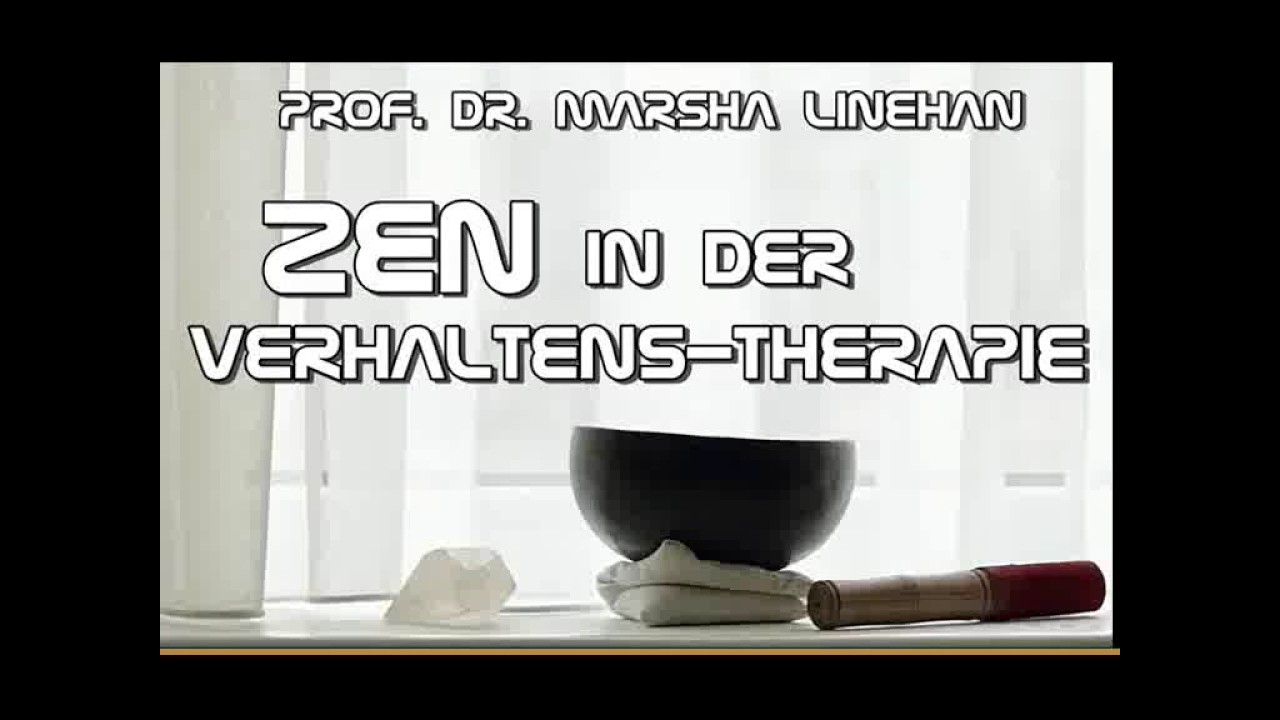 Zen in der Verhaltenstherapie - Prof. Dr. Marsha Linehan