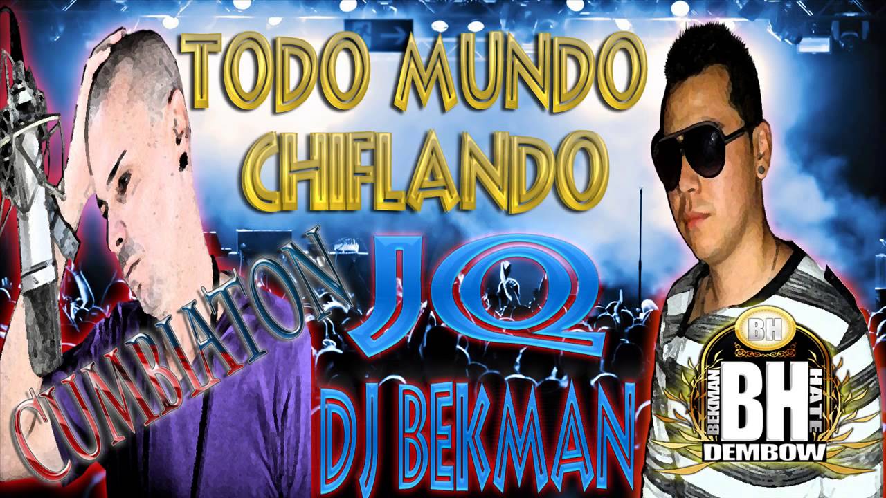 Todo El Mundo Chiflando Cumbiaton By Dj Bekman Dembow BH