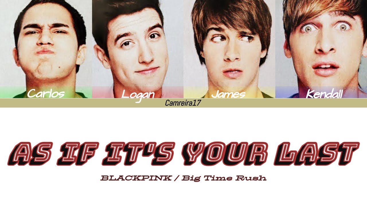 How Would BIG TIME RUSH Sing BLACKPINK 