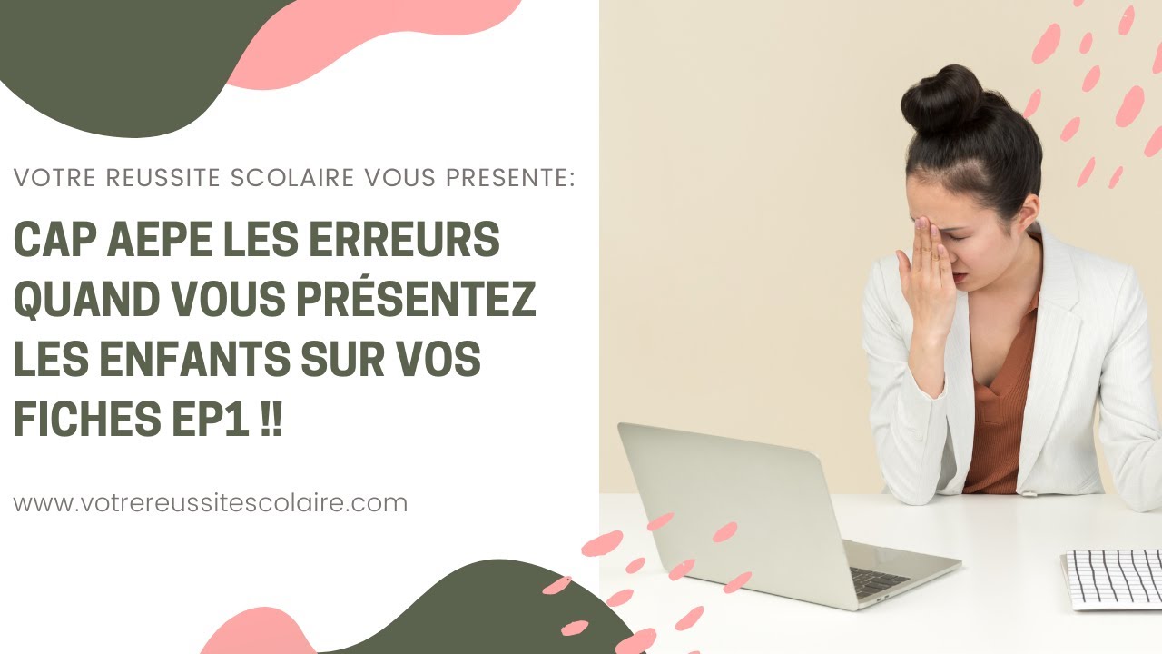 CAP AEPE Les erreurs quand vous présentez les enfants sur vos fiches EP1 !!