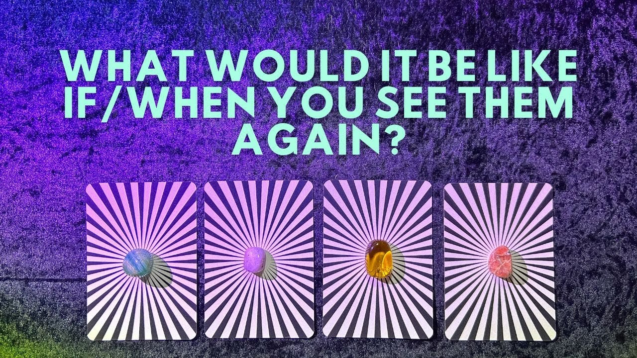 What Would It Be Like If You Saw Them Again? 👁🔮🫥 Pick A Card Tarot Reading