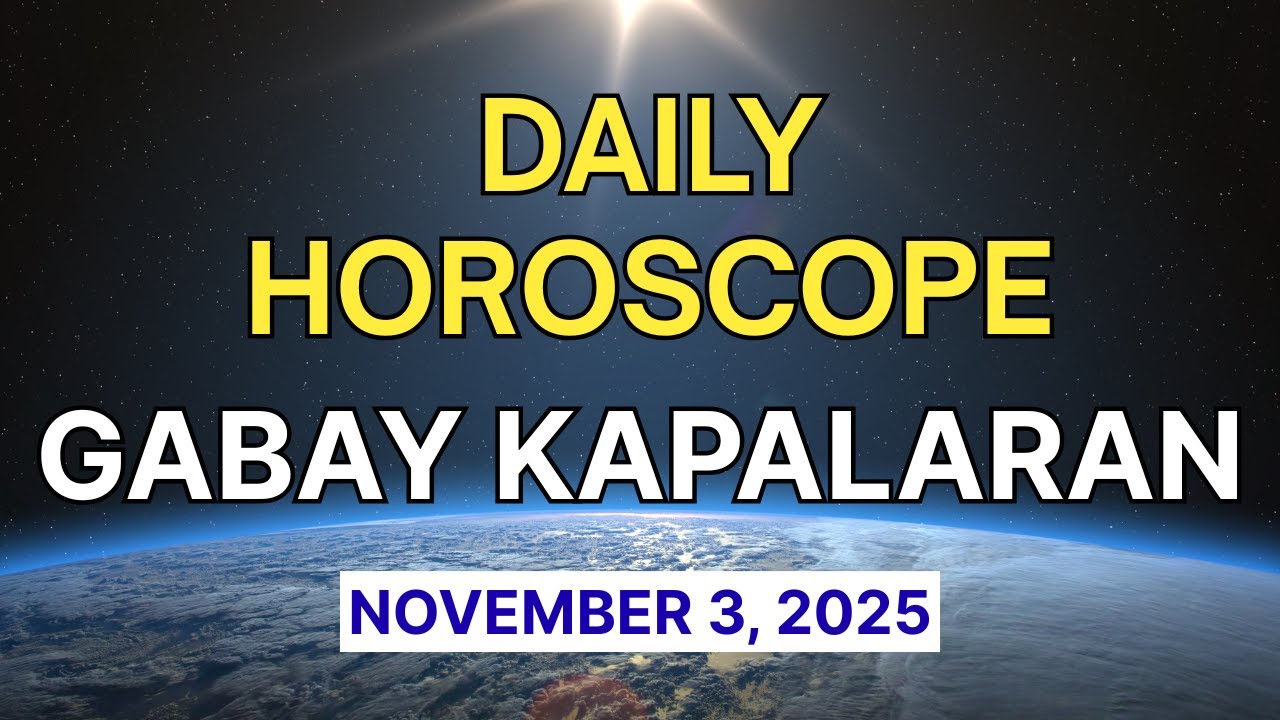 NOVEMBER 3, 2025  GABAY KAPALARAN DAILY HOROSCOPE TAGALOG HOROSCOPE Zodiac Signs Cosmic Intuitive
