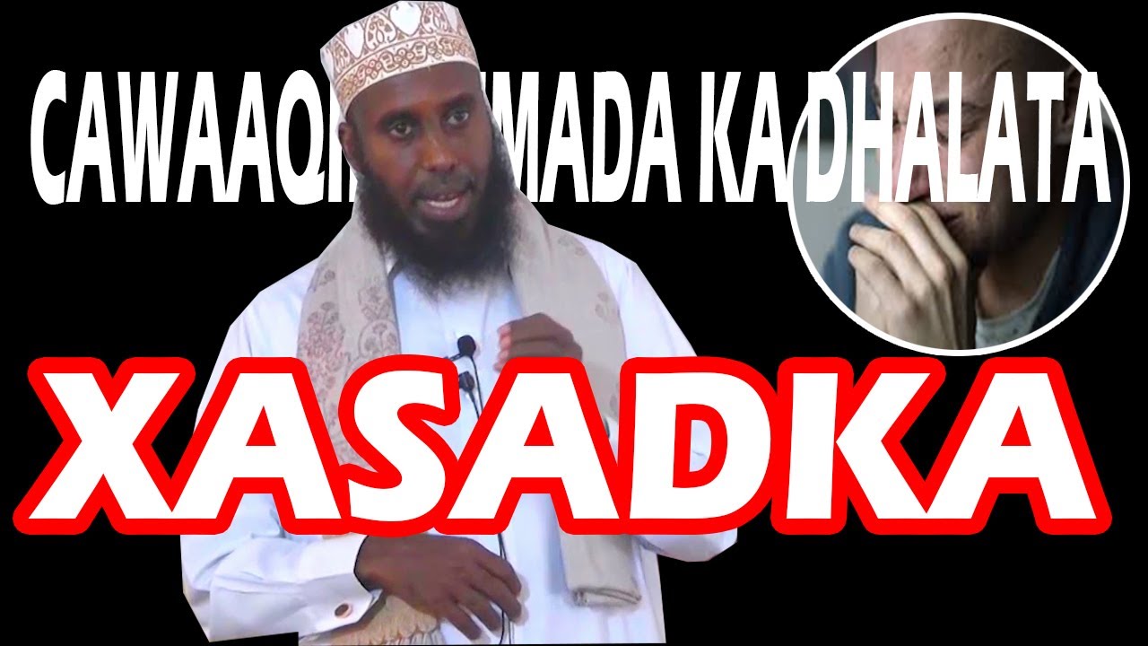 CAWAAQIB XUMADA KA DHALATA XASADKA || Sh Maxamed Macalin