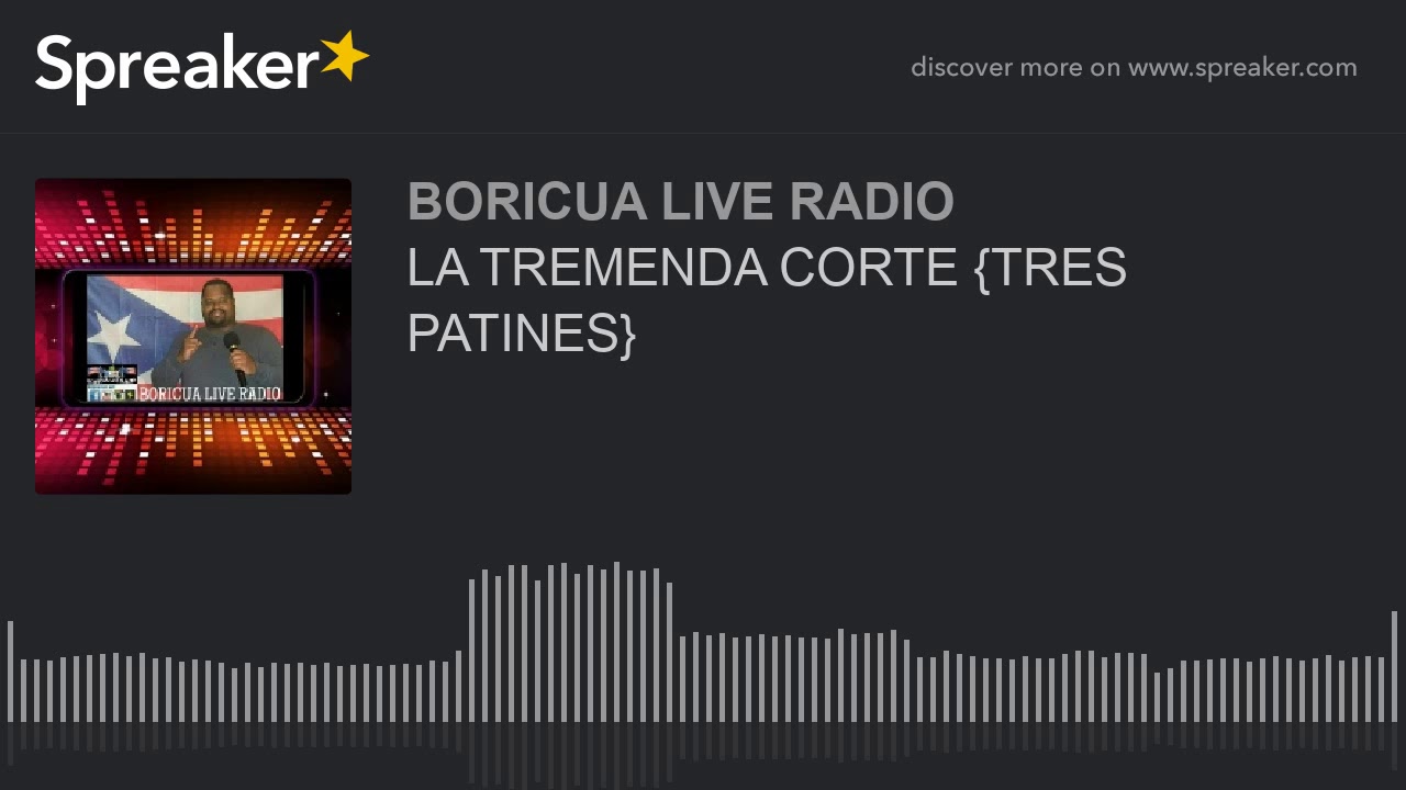 LA TREMENDA CORTE {TRES PATINES}