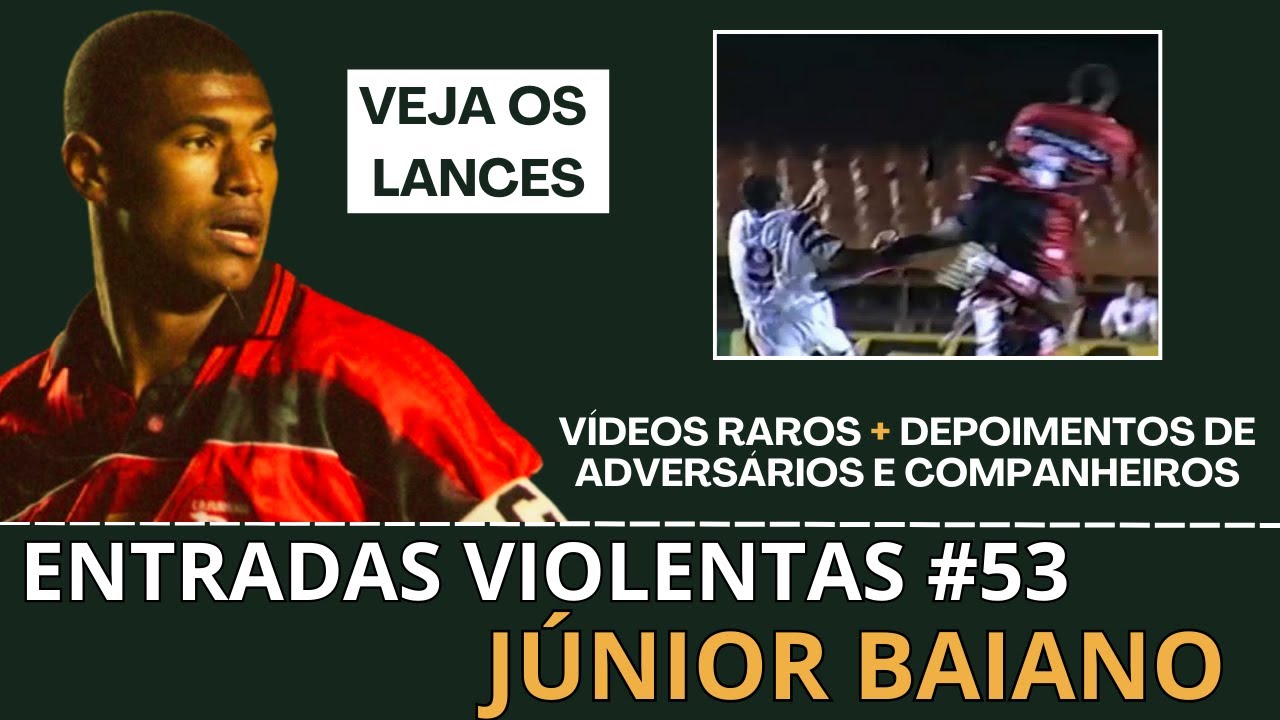 Júnior Baiano | Entradas Violentas #53