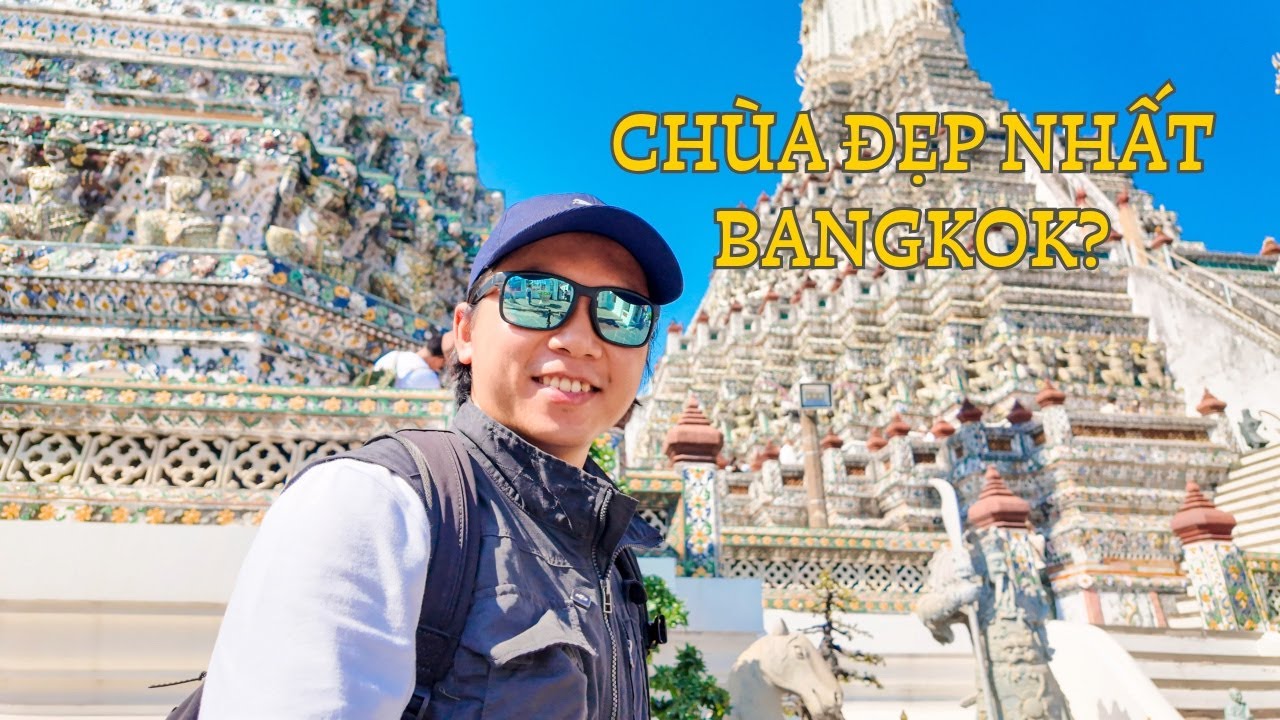 Wat Arun | Ngôi chùa khiến tôi bất ngờ ở Bangkok