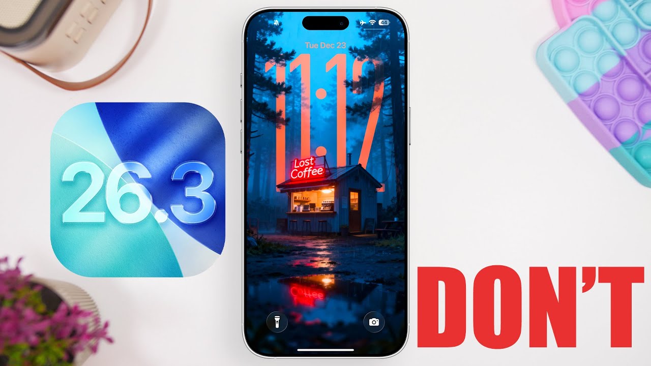 iOS 26.3 - DON&rsquo;T Do It !