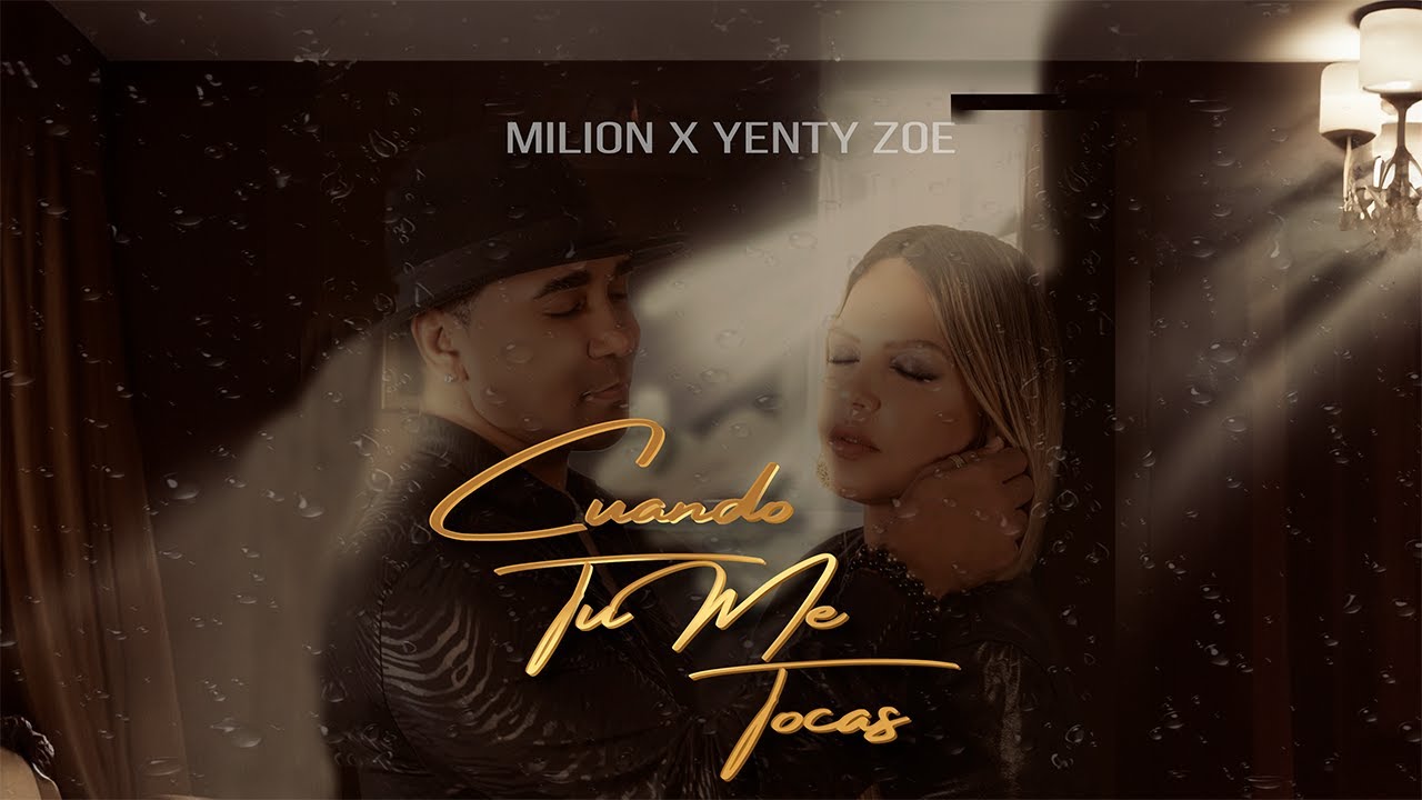 MiLion x Yenty Zoe - CUANDO TU ME TOCAS (Official Video)
