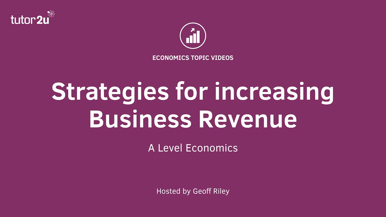 Strategies to Increase Business Revenue I A Level and IB Economics
