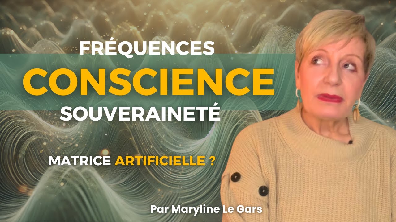 Fréquence, conscience, souveraineté : quand la quête d’éveil devient une prison | Maryline Le Gars
