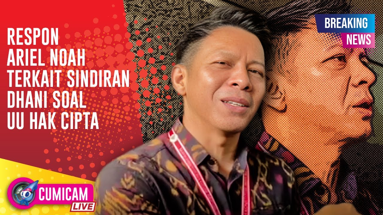 BREAKING NEWS! Ariel NOAH Tanggapi Sindiran Ahmad Dhani Soal Pandangannya terhadap UU Hak Cipta