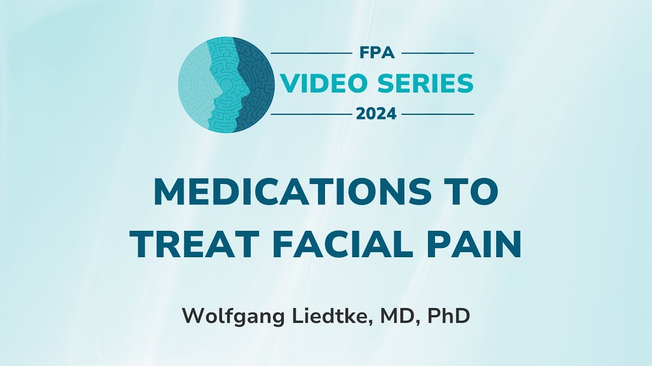 Medications to Treat Facial Pain | The FPA Video Series