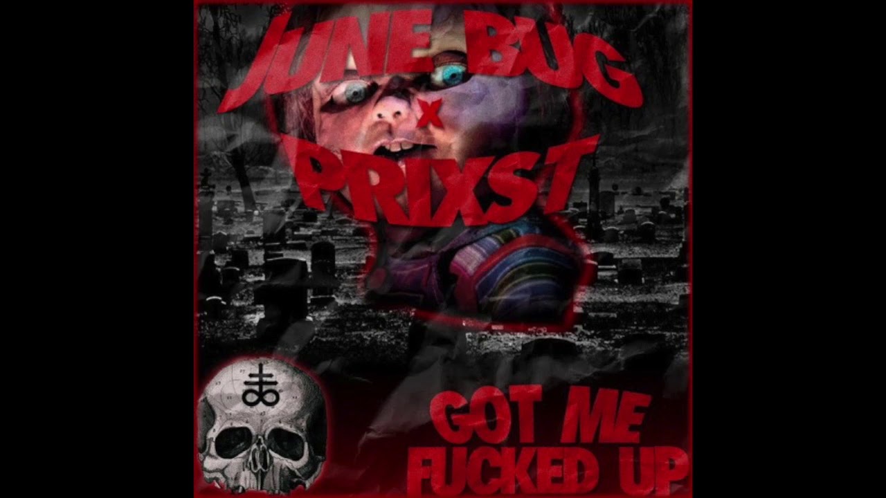 JUNEBUG - GOT ME FUCKED UP (PROD. PRIXST)