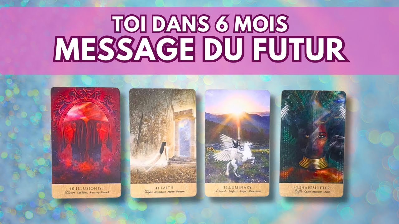 ✨💌 TOI dans 6 MOIS : Ce que la FUTURE version de TOI souhaite que tu saches 🐛🦋 999 🕊