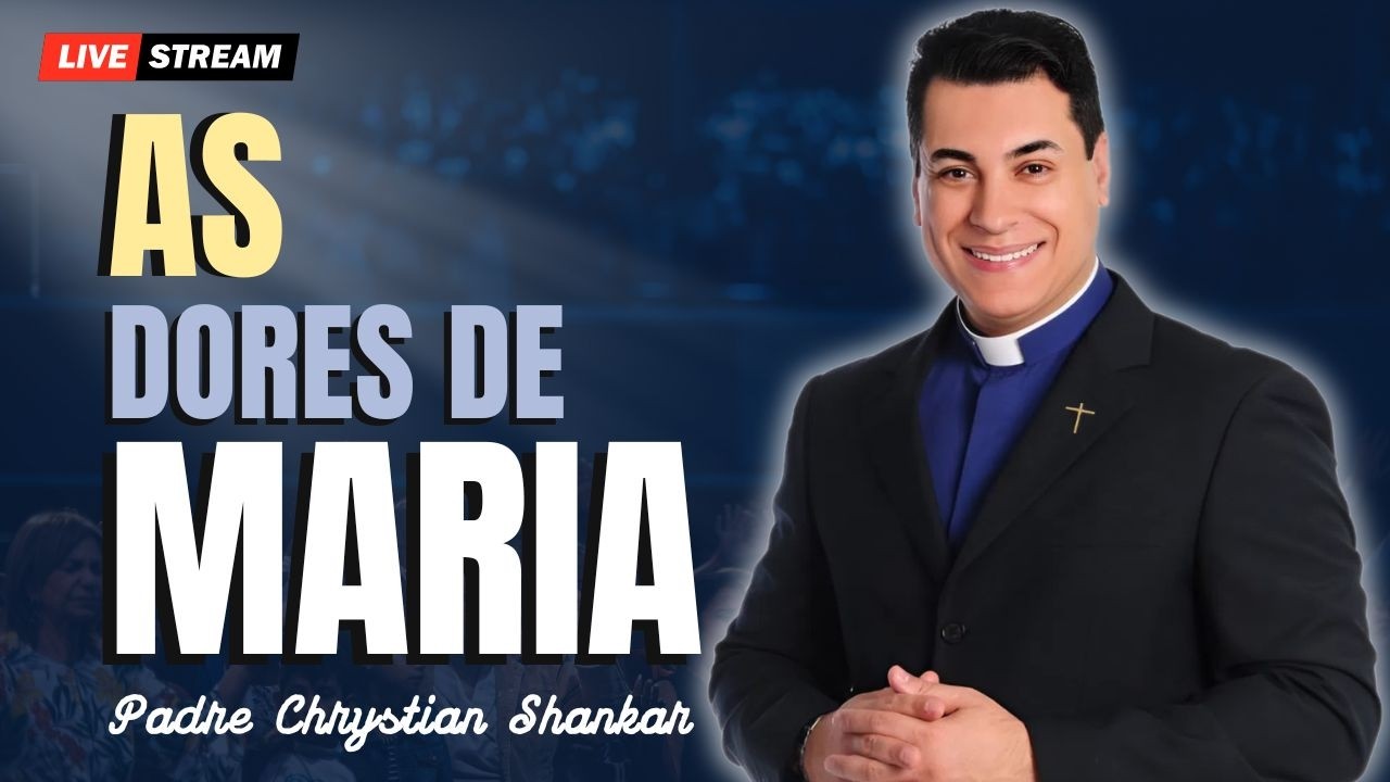 As 7 Dores de Maria: Um Caminho de Fé na Dor | Padre Chrystian Shankar