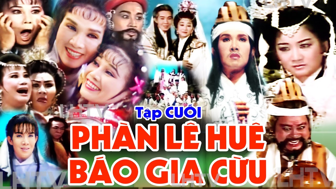 Cải Lương nhiều tập TIẾT GIA - Tập cuối: Phàn lê huê báo gia cừu