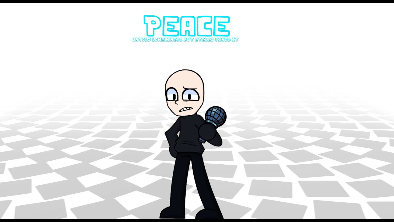 Peace | Untold Loneliness but Eteled sing it and he is alone.