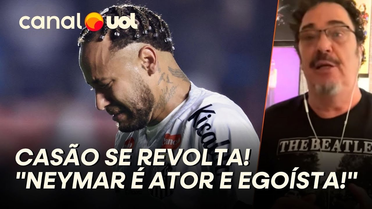 CASAGRANDE DETONA CHORO DE NEYMAR E CHAMA JOGADOR DE ATOR E EGOÍSTA!