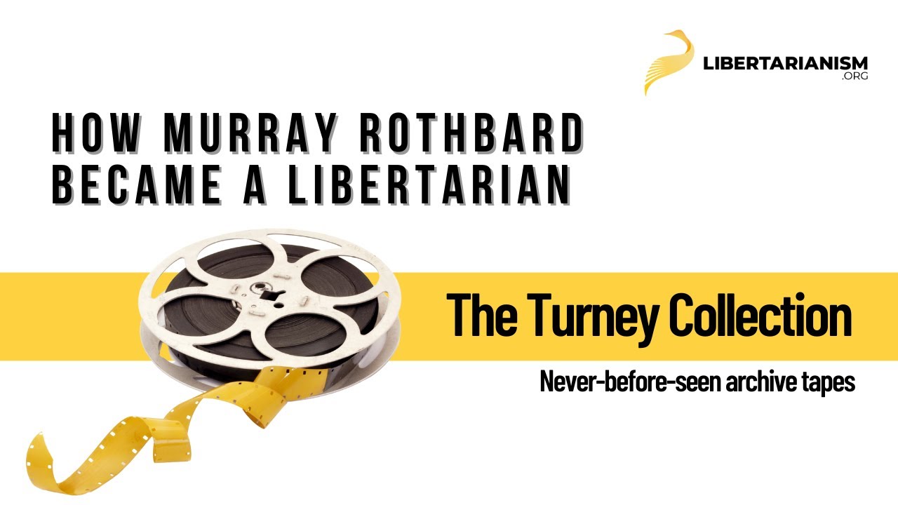 How Murray Rothbard Became a Libertarian - The Turney Collection - Libertarianism.org