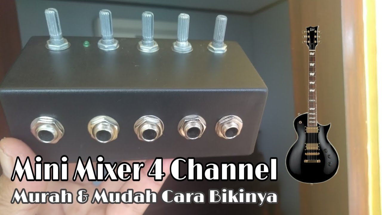 CARA MUDAH MEMBUAT MINI MIXER 4 CHANNEL