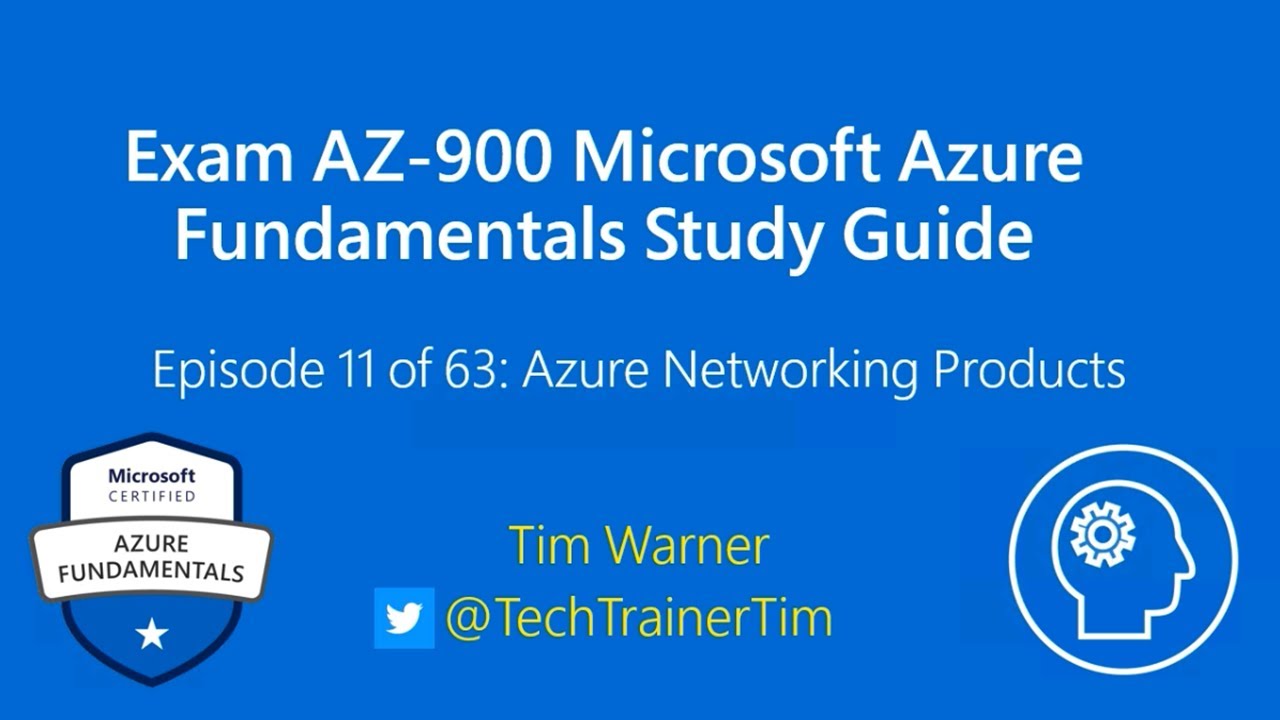 Exam AZ-900 Microsoft Azure Fundamentals Study Guide - Episode 11 of 63: Azure Networking Products