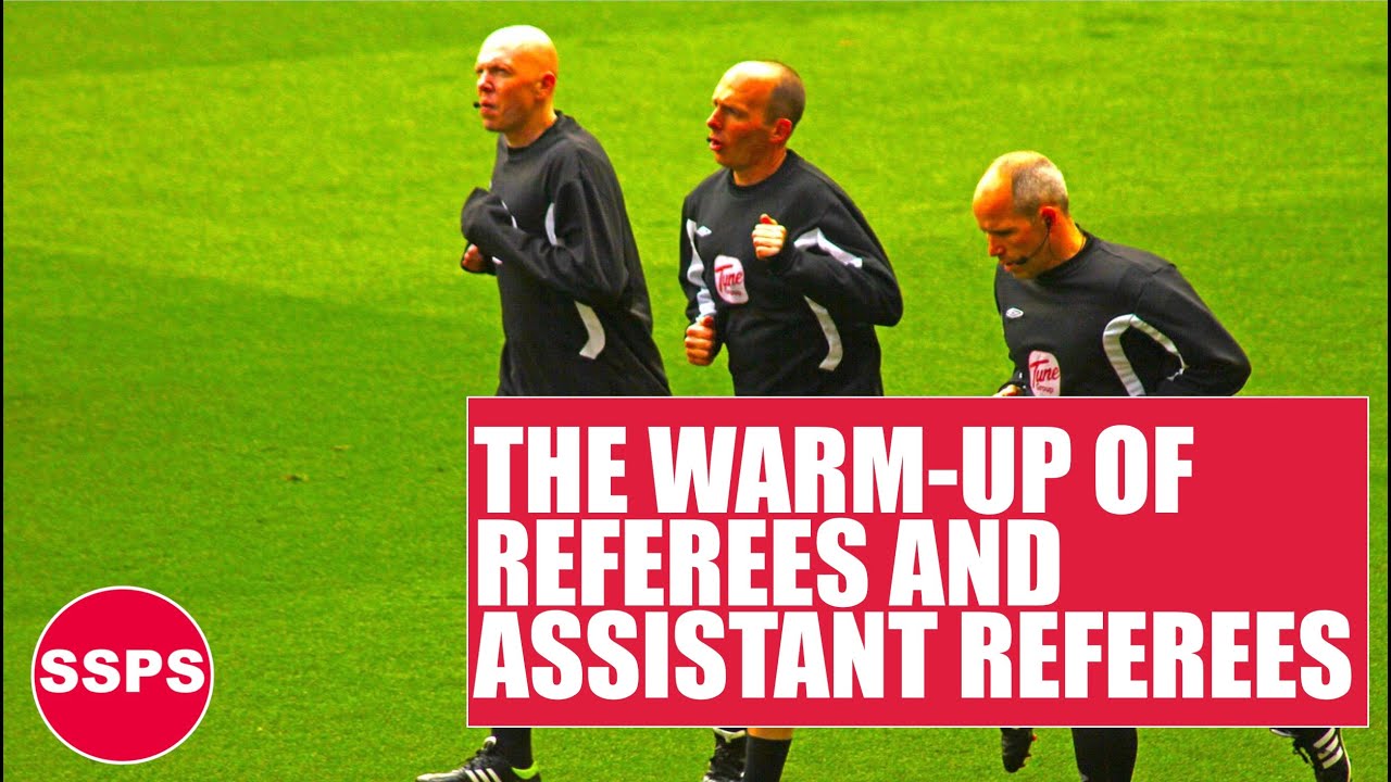 WHAT TYPE OF WARM-UP DO REFEREES AND ASSISTANT REFEREES NEED BEFORE A MATCH?