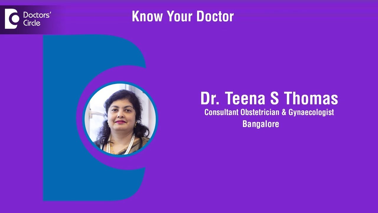 Dr. Teena S Thomas | Obstetrician & Gynaecologist in Bangalore |Gynaecologist - Know Your Doctor