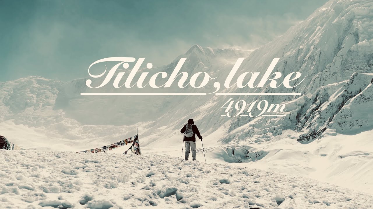 World Highest Tilicho Lake Trek || Cinematic Video || Sanjay kc