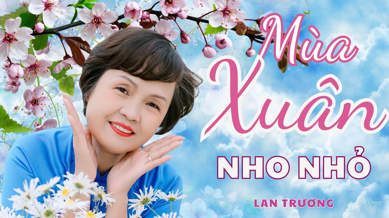 MÙA XUÂN NHO NHỎ | LAN TRƯƠNG