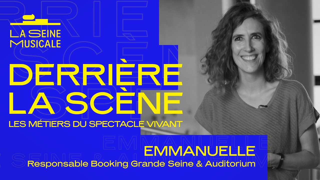Derri&egrave;re la sc&egrave;ne, les m&eacute;tiers du spectacle vivant | Responsable Booking | La Seine Musicale