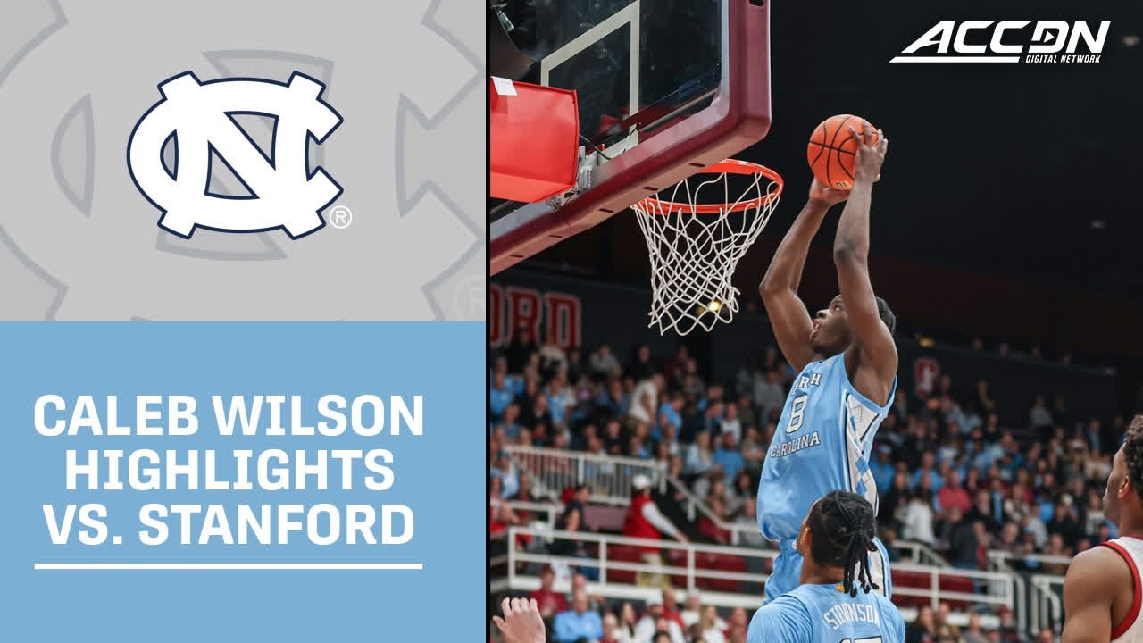 UNC's Caleb Wilson Highlights vs. Stanford