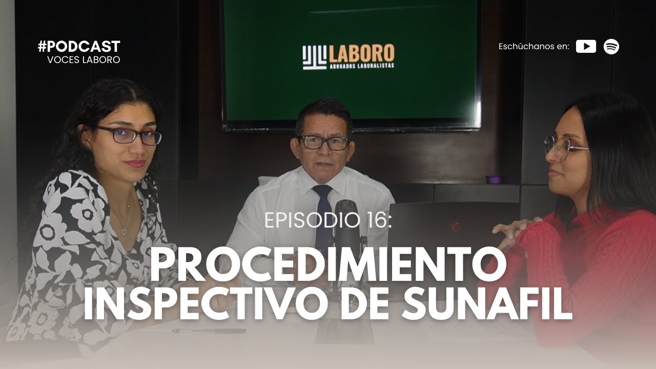 EPISODIO 16: Procedimiento inspectivo de SUNAFIL| VOCES LABORO | #podcastjurídico