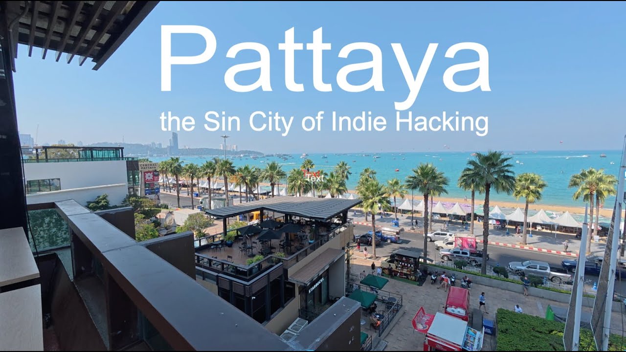 Pattaya: the Sin City of Indie Hacking (cafés for work + dark side)
