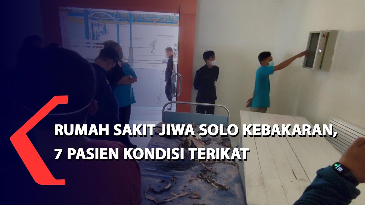 Rumah Sakit Jiwa Solo Kebakaran, 7 Pasien Kondisi Terikat